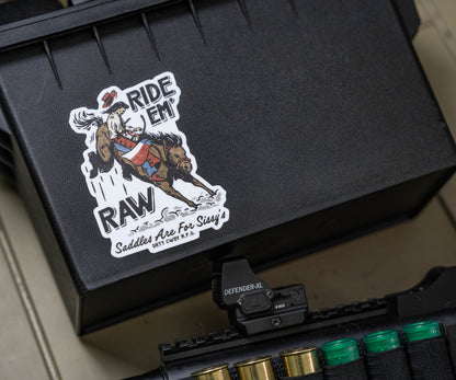 Ride 'Em Raw Saddles Are For Sissy's Decal