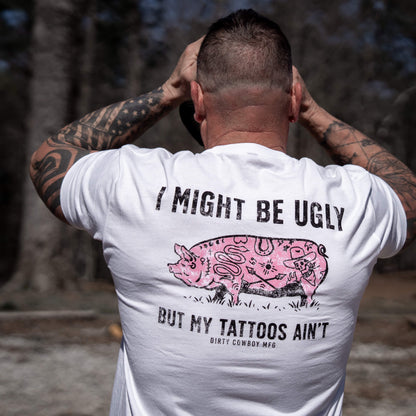 I Might Be Ugly But My Tattoos Ain't Men's T-Shirt