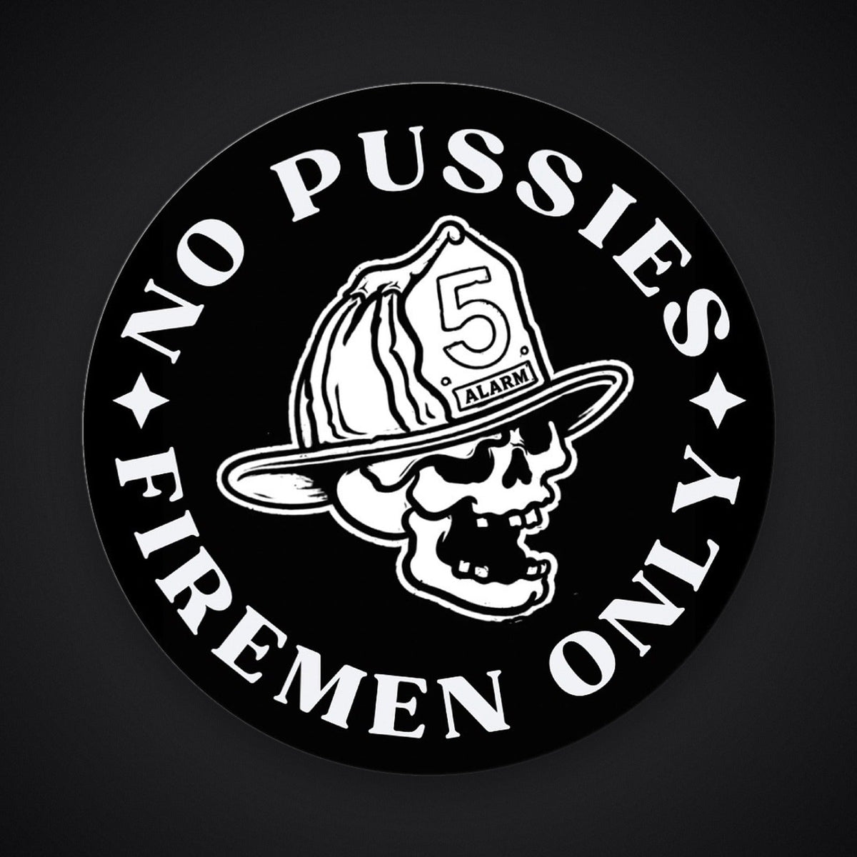NO PUSSIES - FIREMEN ONLY Sticker