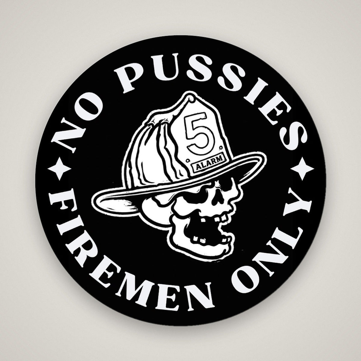 NO PUSSIES - FIREMEN ONLY Sticker
