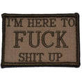 Load image into Gallery viewer, I'm Here to Fuck Shit Up - 2x3 Patch
