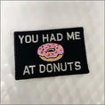 Load image into Gallery viewer, You Had Me At Donuts - 2x3 Patch - Multiple Variants
