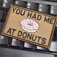 Load image into Gallery viewer, You Had Me At Donuts - 2x3 Patch - Multiple Variants
