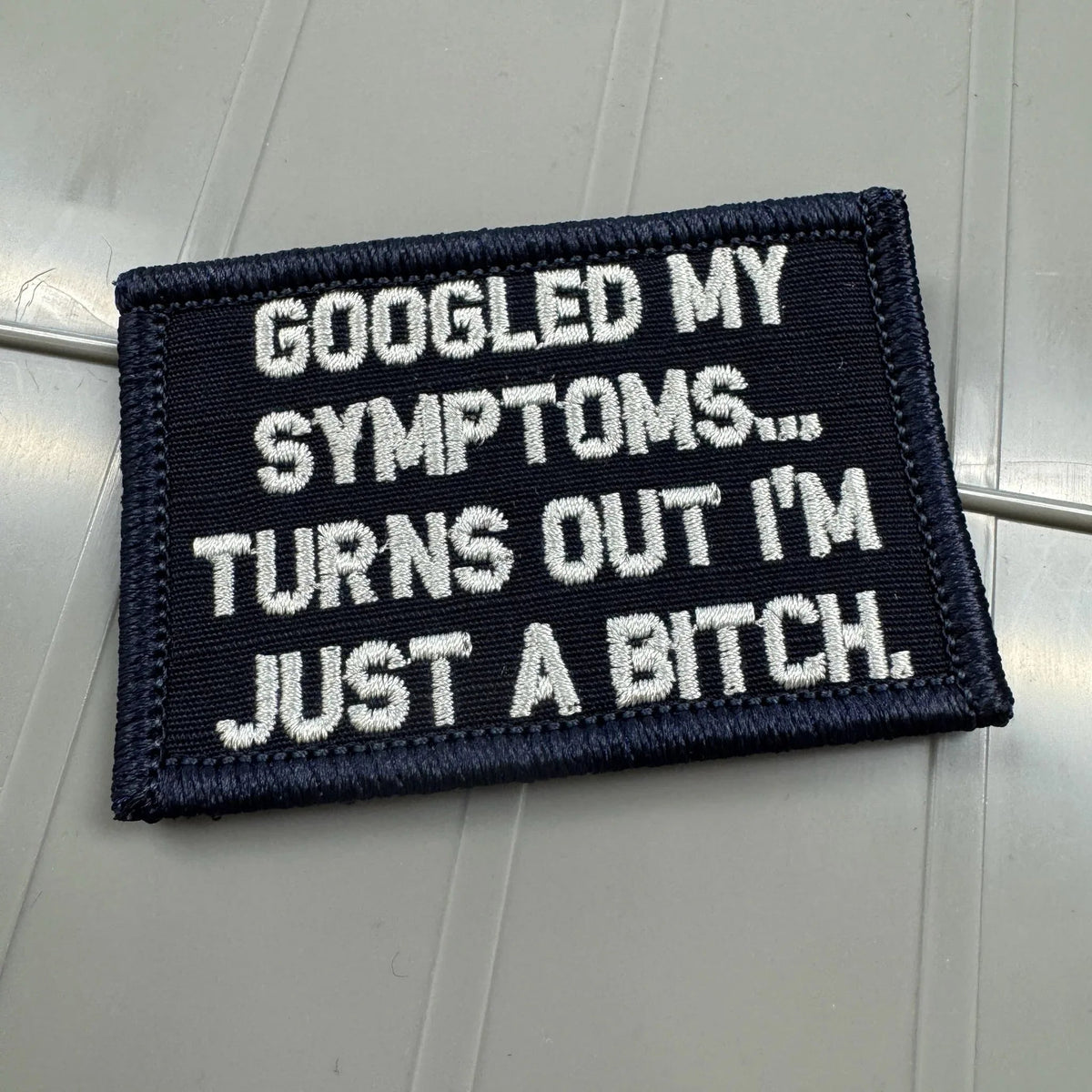 As Seen on Socials - Googled My Symptoms... Turns Out I'm Just a Bitch  - 2x3 Patch - Navy w/Silver