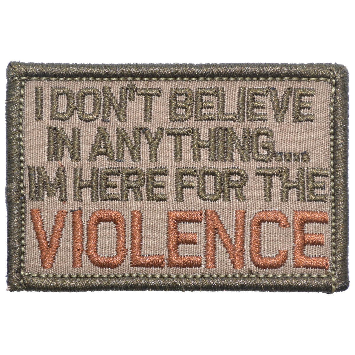 I Don't Believe In Anything... I'm Here for the Violence - 2x3 Patch