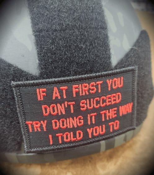 If At First You Don't Succeed, Try Doing It The Way I Told You To - 2x3.5 Patch