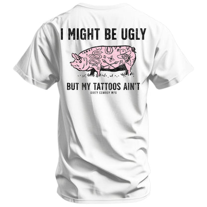 I Might Be Ugly But My Tattoos Ain't Men's T-Shirt