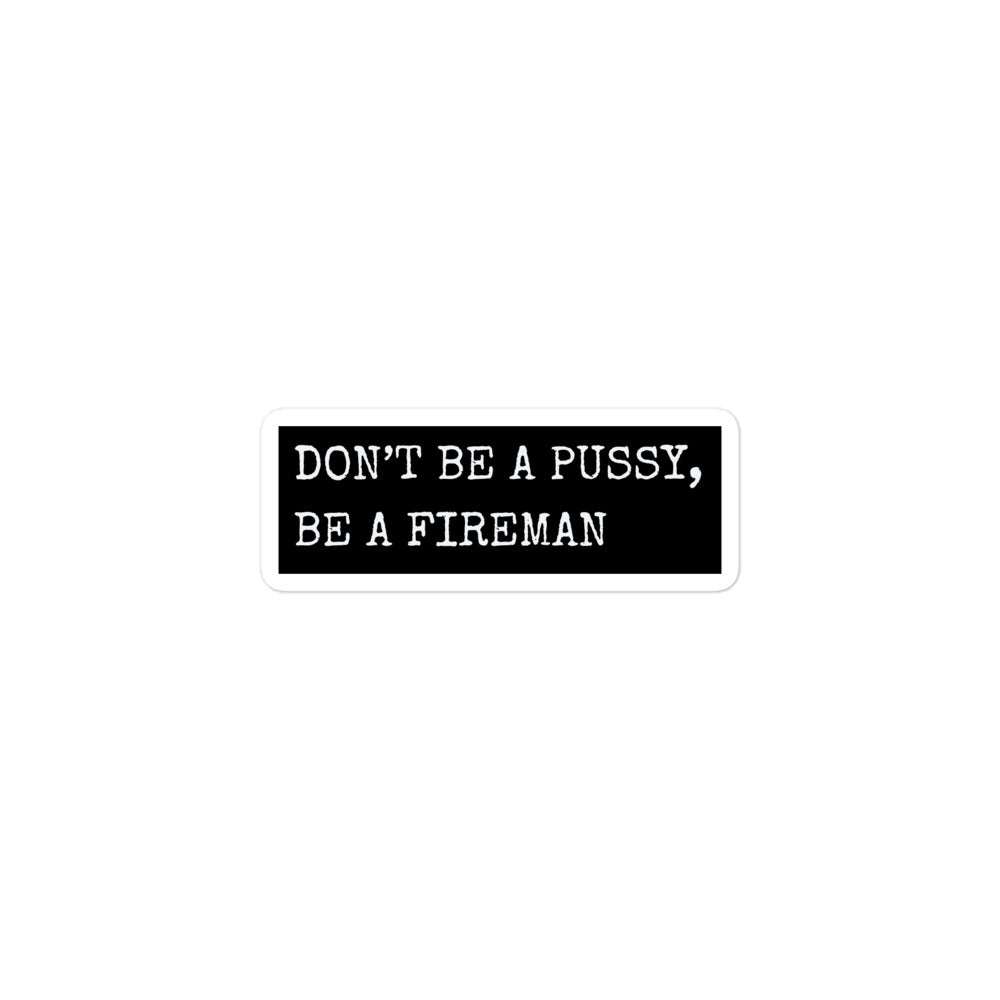 BE A FIREMAN