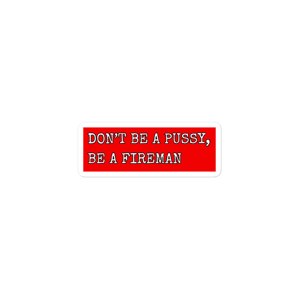 BE A FIREMAN