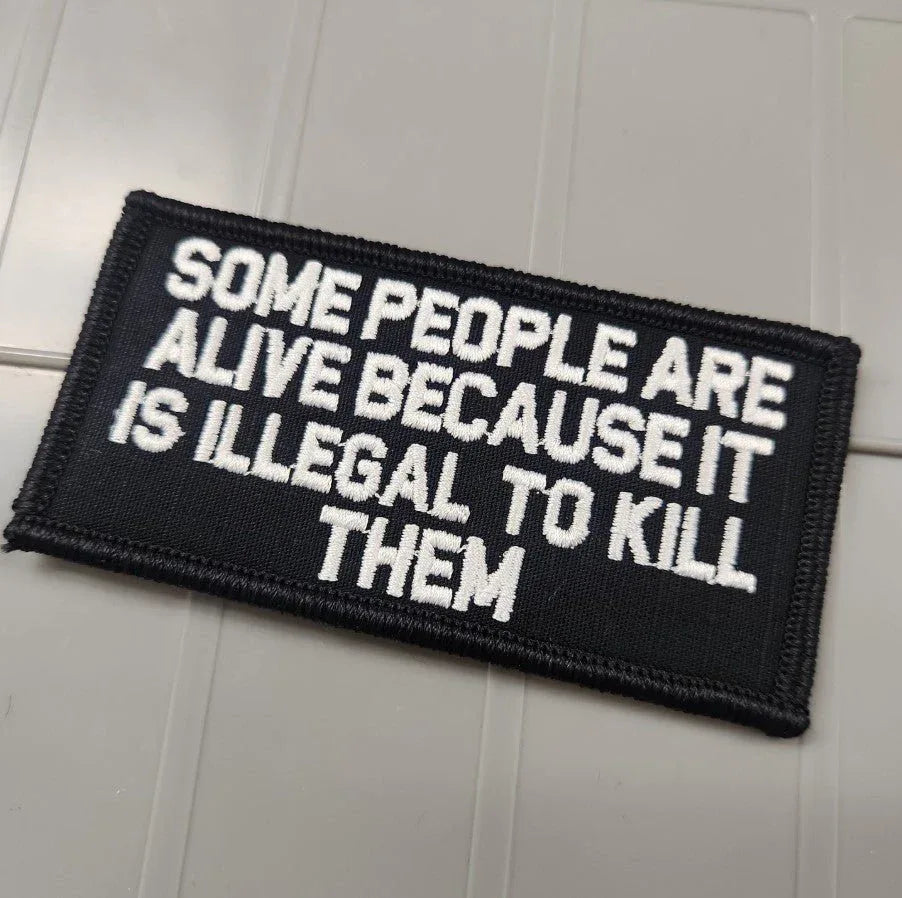 As Seen on Socials - Some People Are Alive Because It Is Illegal To Kill Them - 2x4 Patch - Black w/Silver