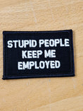 Load image into Gallery viewer, As Seen on Socials - Stupid People Keep Me Employed - 2x3 Patch - Multiple Variants
