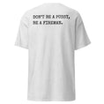 Load image into Gallery viewer, 4 Colors - DON'T BE A PUSSY, BE A FIREMAN Tee

