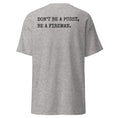 Load image into Gallery viewer, 4 Colors - DON'T BE A PUSSY, BE A FIREMAN Tee
