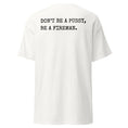 Load image into Gallery viewer, 4 Colors - DON'T BE A PUSSY, BE A FIREMAN Tee
