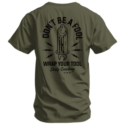 Don't Be a Fool. Wrap Your Tool Men's T-Shirt