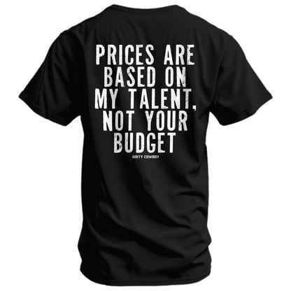 My Prices Are Based On My Talent Men's T-Shirt