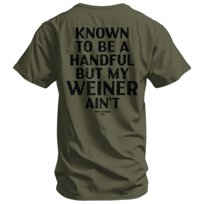 Known To Be A Handful. But My Weiner Ain't  Men's T-Shirt