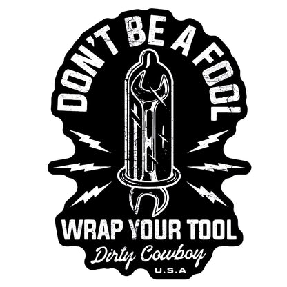 Don't Be A Fool. Wrap Your Tool. Decal Sticker