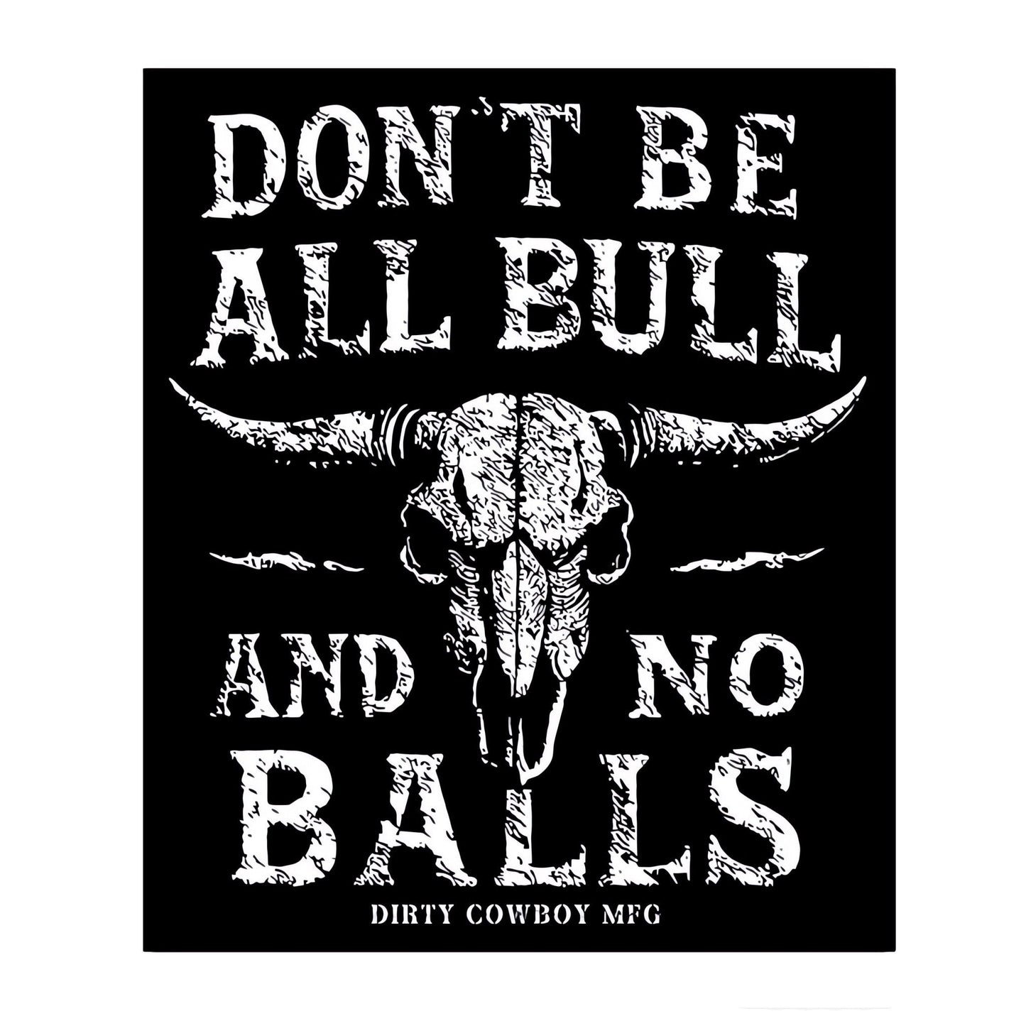 Don't Be All Bull And No Balls Decal