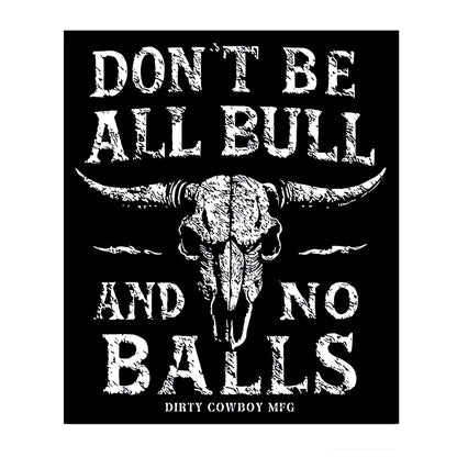 Don't Be All Bull And No Balls Decal